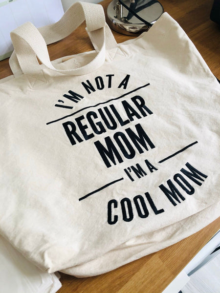 I'm not a regular mom, I'm a cool mom!